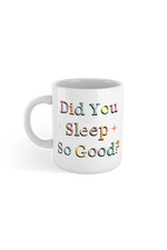 Lauren Derouen: Did You Sleep So Good White Mug