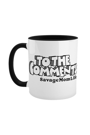 
                  
                    SavageMomLife: To The Comments Black & White Mug
                  
                