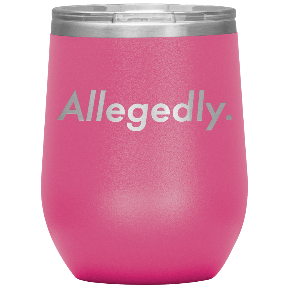 Giggly Squad: Allegedly Pink Wine Tumbler