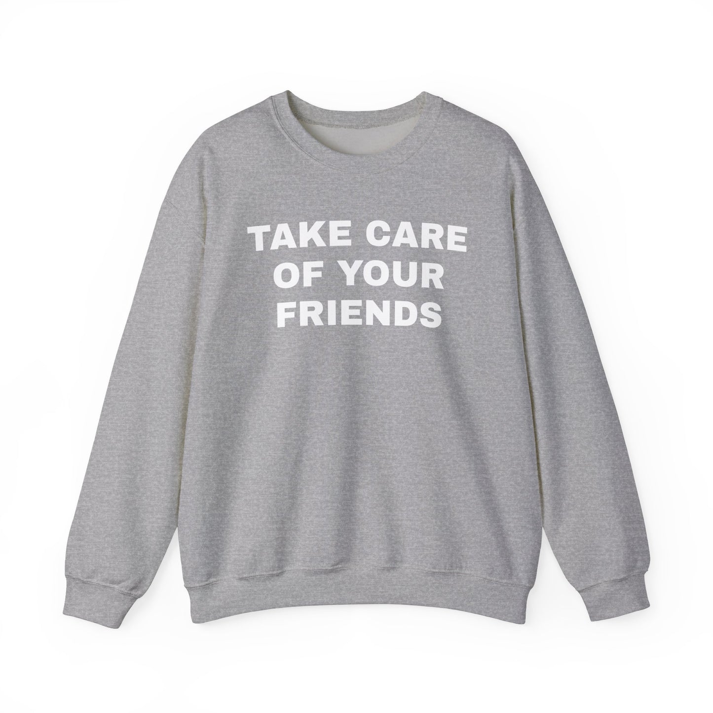 Take Care of Your Friends Crewneck Sweater