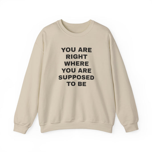 You Are Right Where Crewneck Sweater