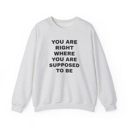 You Are Right Where Crewneck Sweater