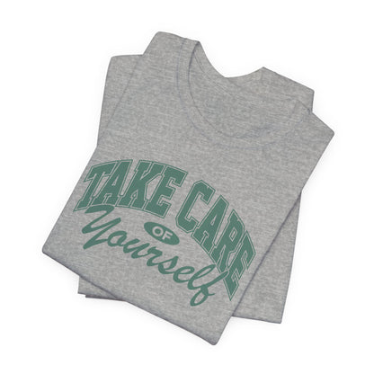 Take Care of Yourself Short Sleeve Tee