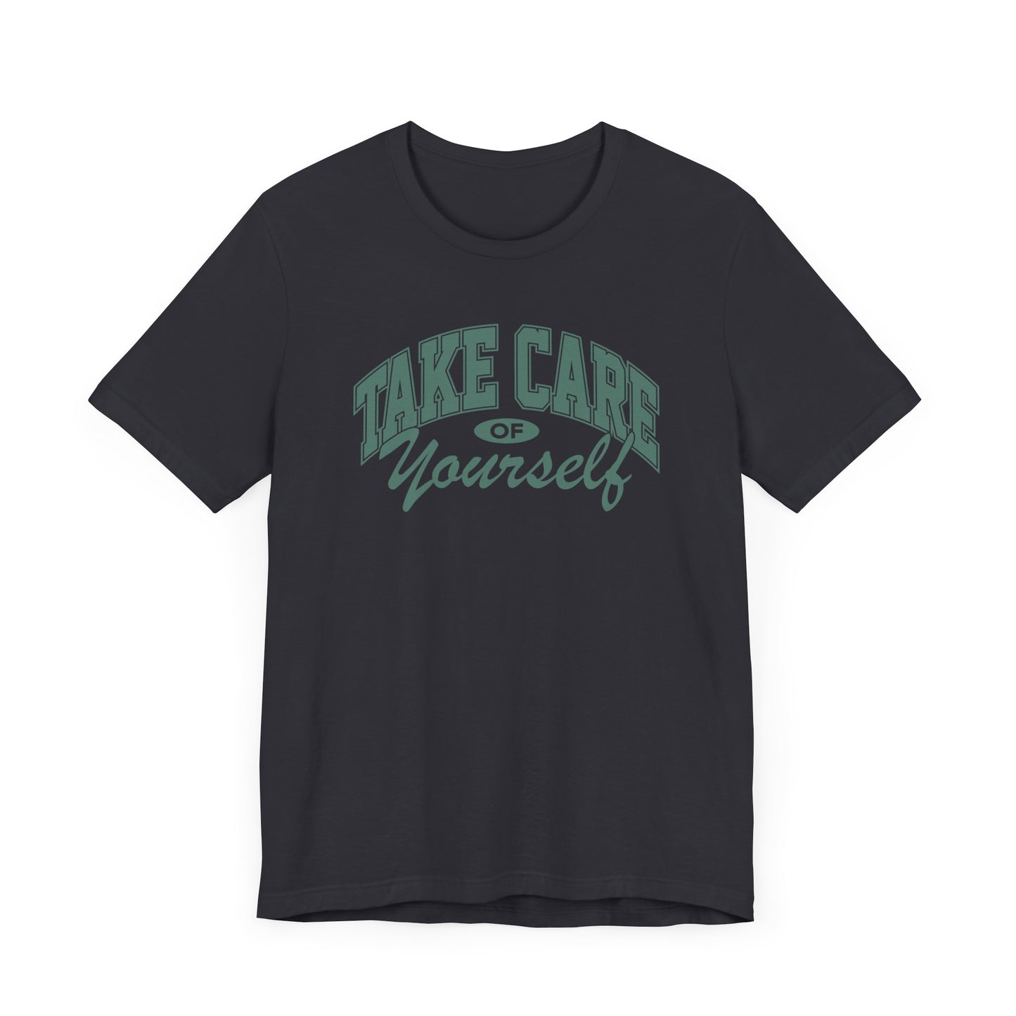 Take Care of Yourself Short Sleeve Tee