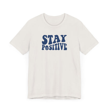 Stay Positive Short Sleeve Tee