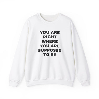 You Are Right Where Crewneck Sweater