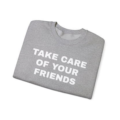 Take Care of Your Friends Crewneck Sweater