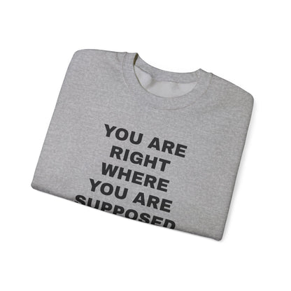 You Are Right Where Crewneck Sweater