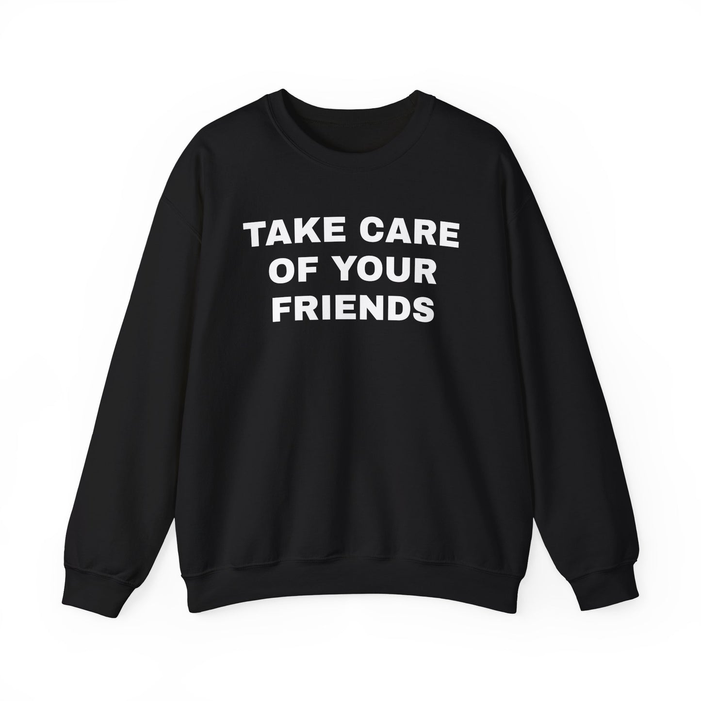 Take Care of Your Friends Crewneck Sweater