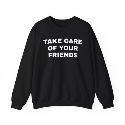 Take Care of Your Friends Crewneck Sweater