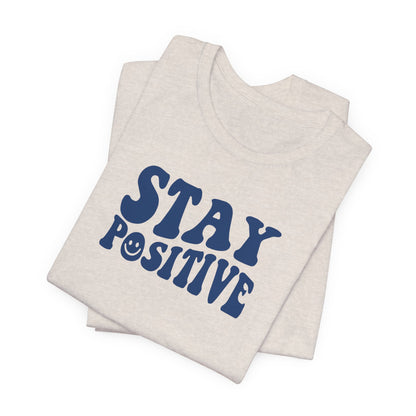 Stay Positive Short Sleeve Tee