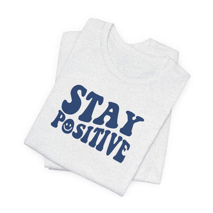 Stay Positive Short Sleeve Tee