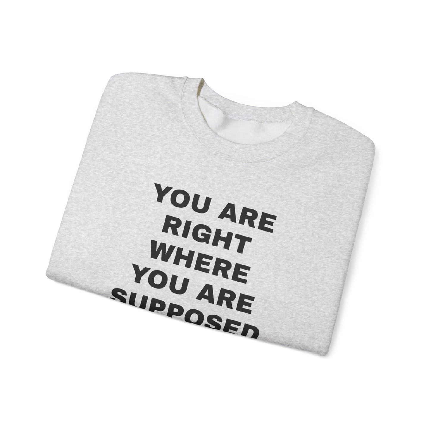 You Are Right Where Crewneck Sweater