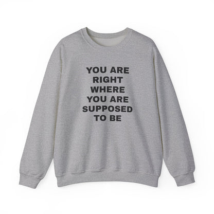 You Are Right Where Crewneck Sweater