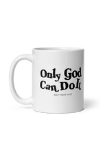 Joe Navarro: Only God Can Do It White Mug