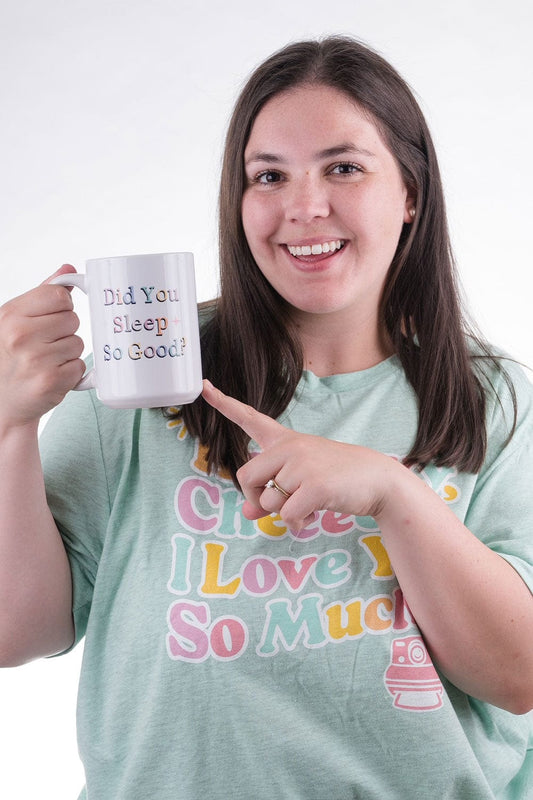 Lauren Derouen: Did You Sleep So Good White Mug