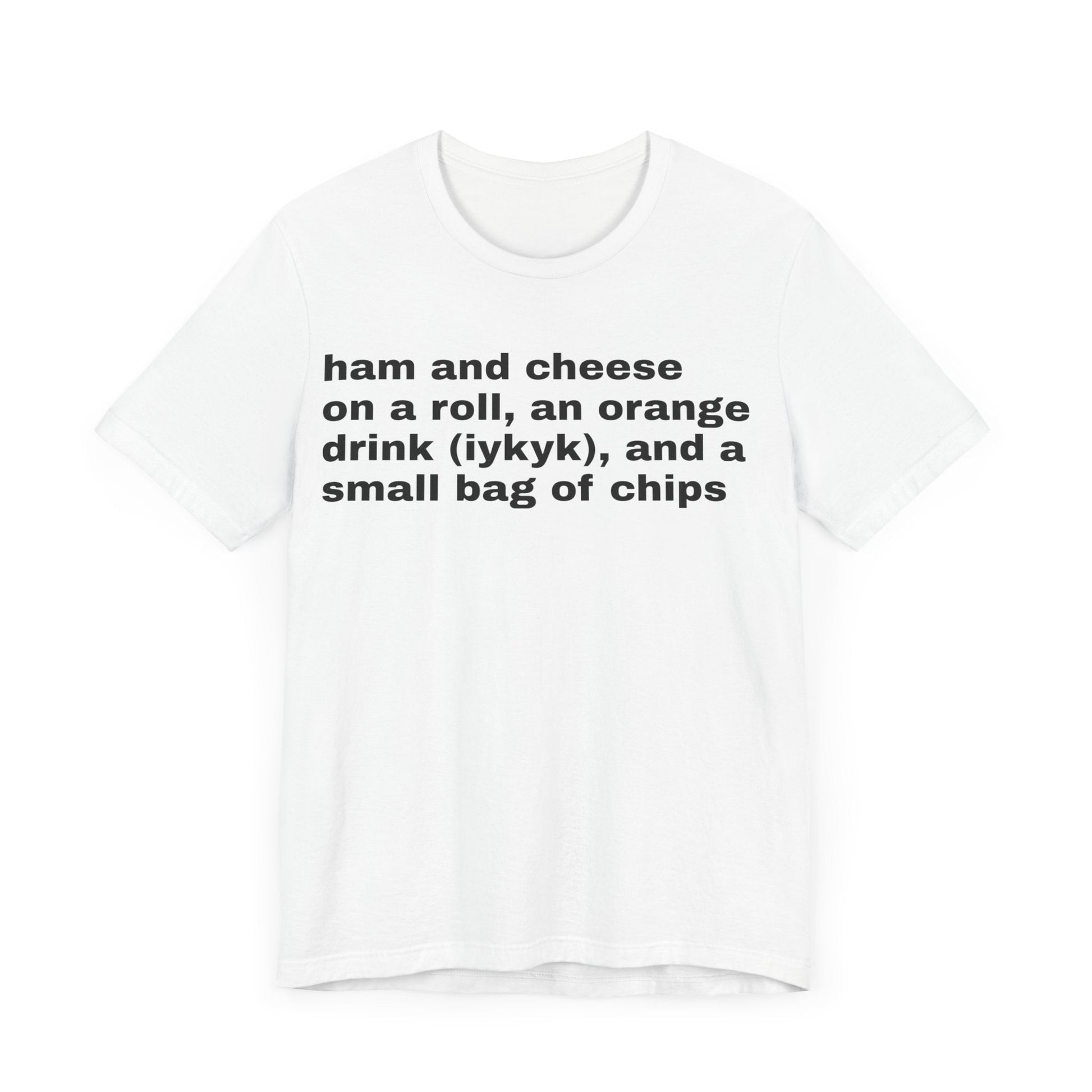 Ham and cheese on a roll shirt