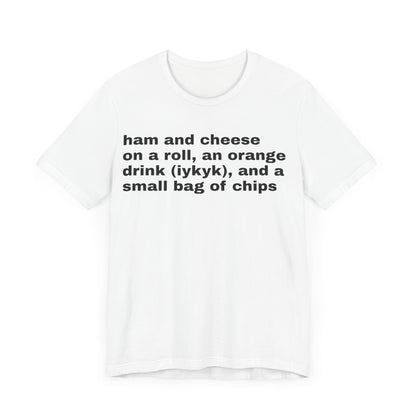 Ham and cheese on a roll shirt