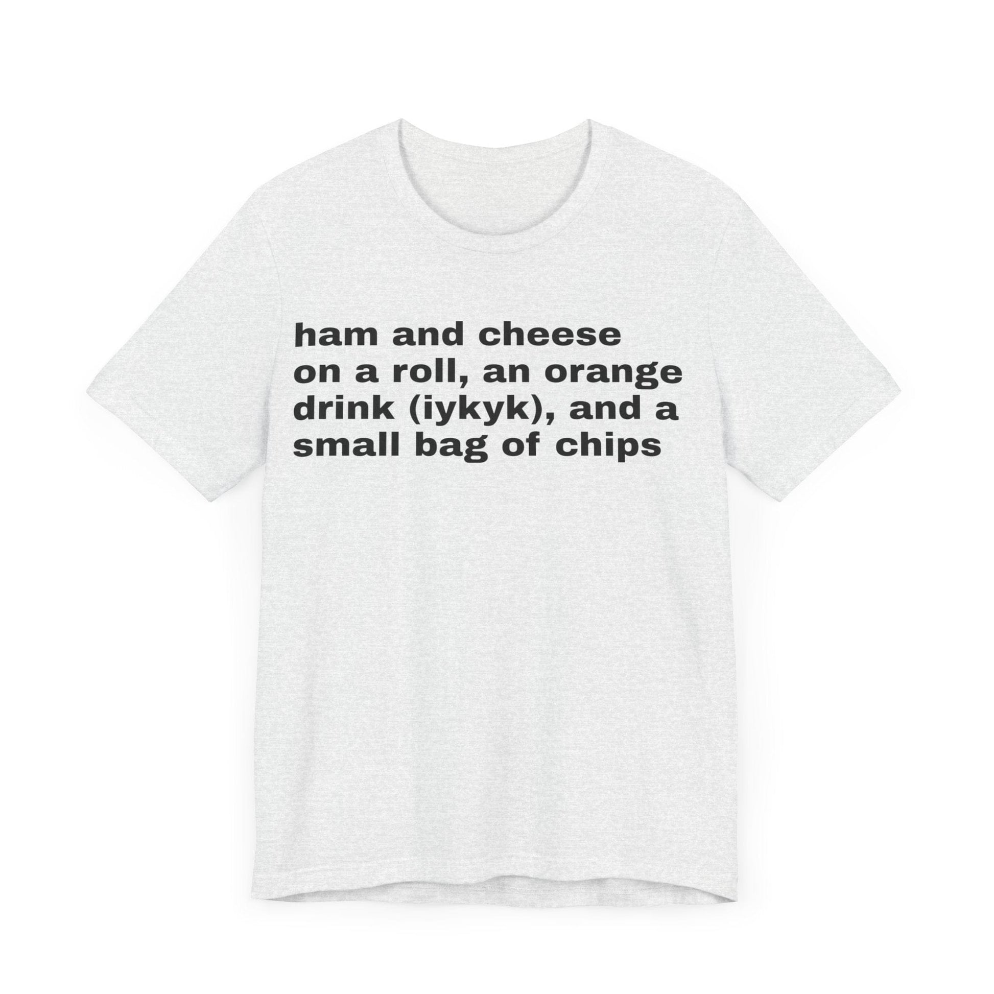 Ham and cheese on a roll shirt