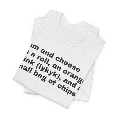 Ham and cheese on a roll shirt