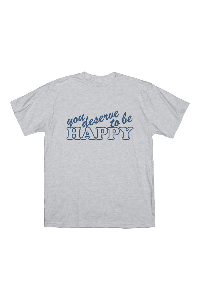 Fanjoy: You Deserve to Be Happy Grey Shirt