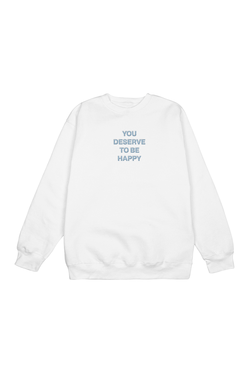 Fanjoy: You Deserve To Be Happy White Crewneck