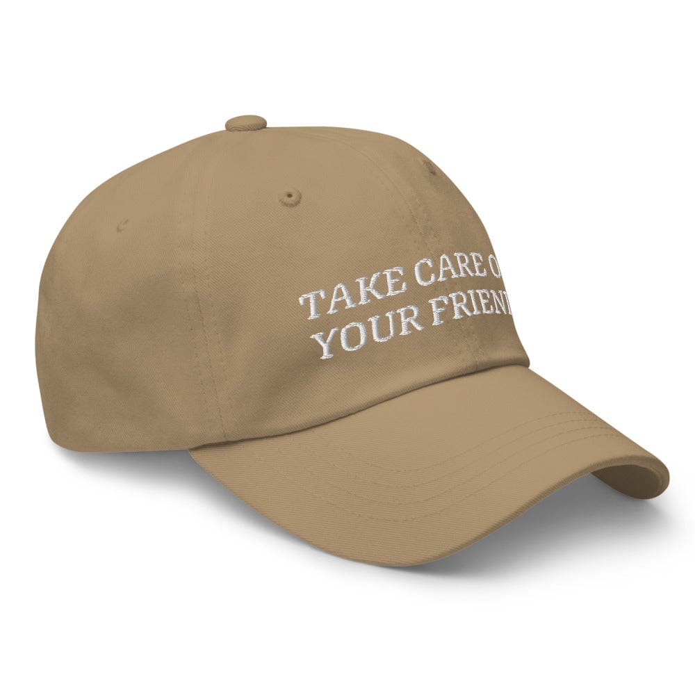 Take Care of Your Friends Dad hat