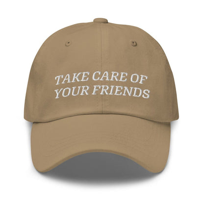 Take Care of Your Friends Dad hat