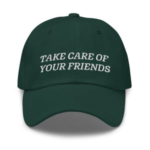 
                  
                    Take Care of Your Friends Dad hat
                  
                