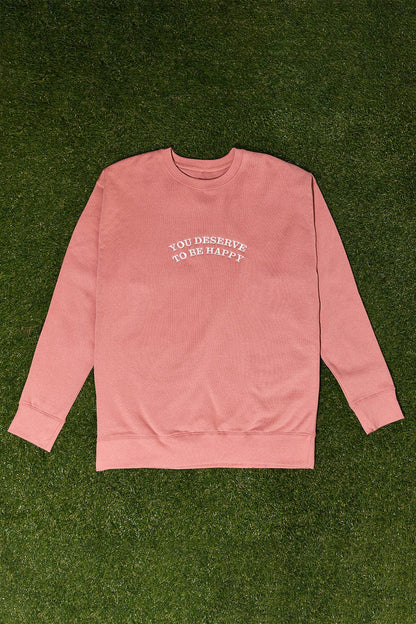 You Deserve to be Happy Crewneck