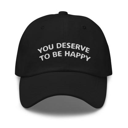 You Deserve to be Happy Dad hat