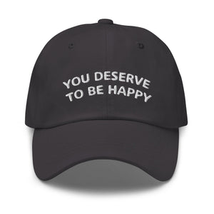 
                  
                    You Deserve to be Happy Dad hat
                  
                