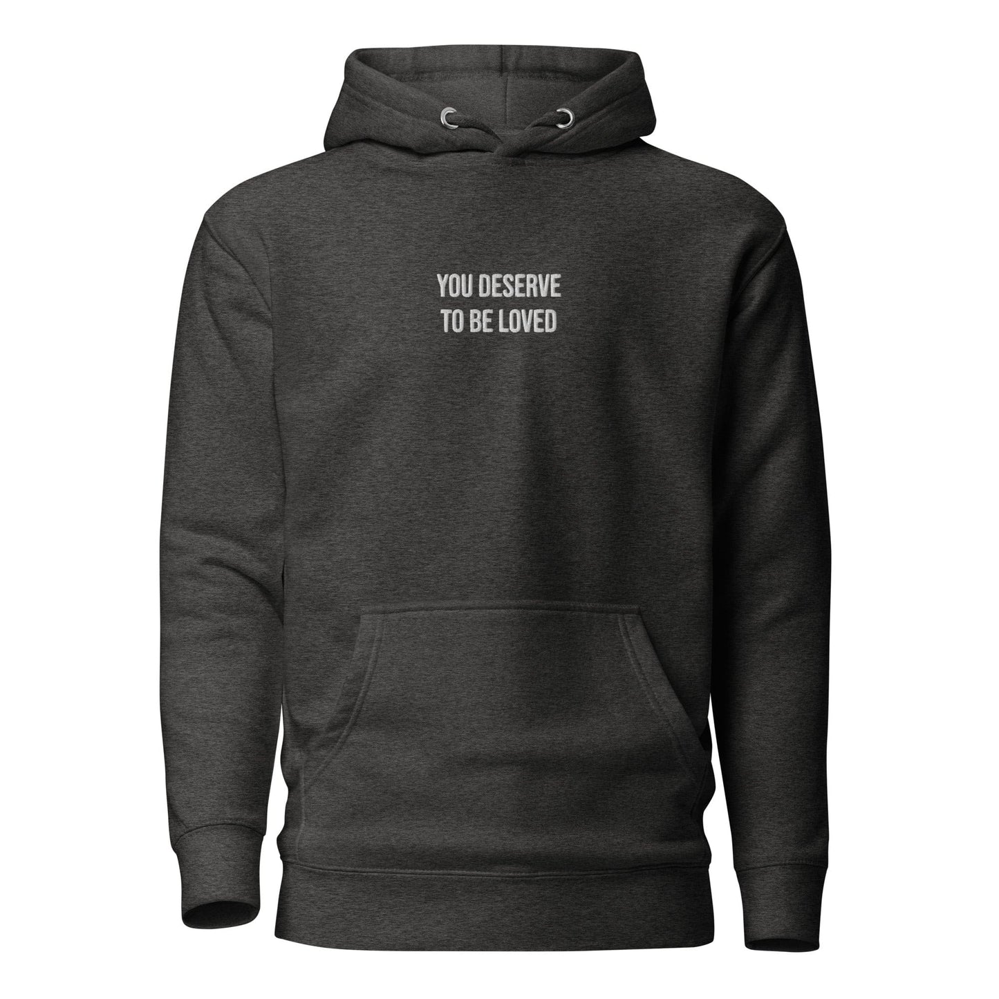 You Deserve To Be Loved Premium Hoodie