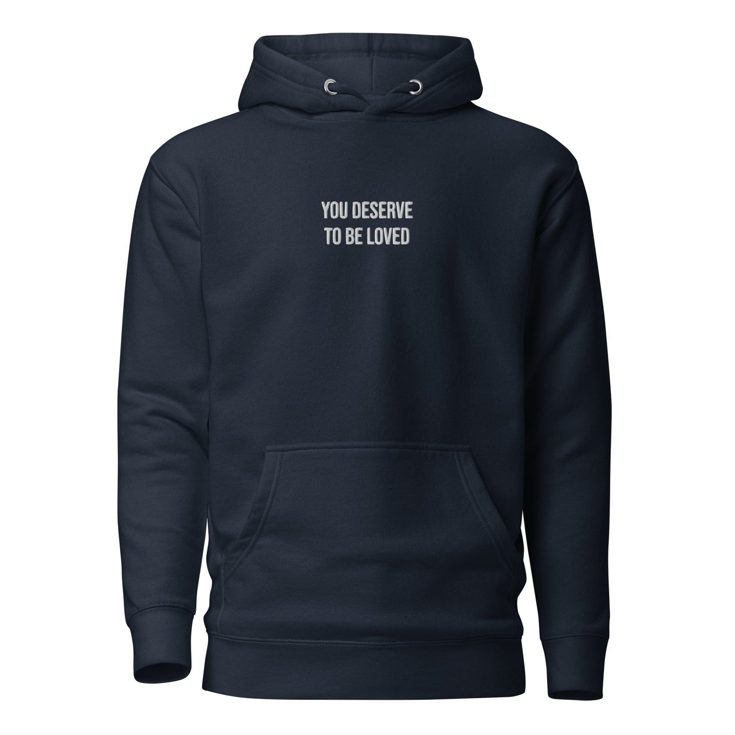 You Deserve To Be Loved Premium Hoodie