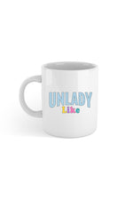 Rachel Ballinger: Unlady Like Mug