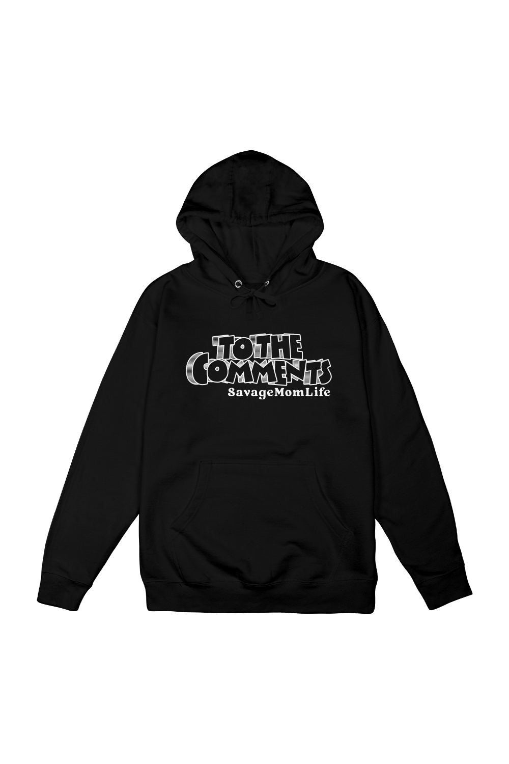 SavageMomLife: To The Comments Black Hoodie