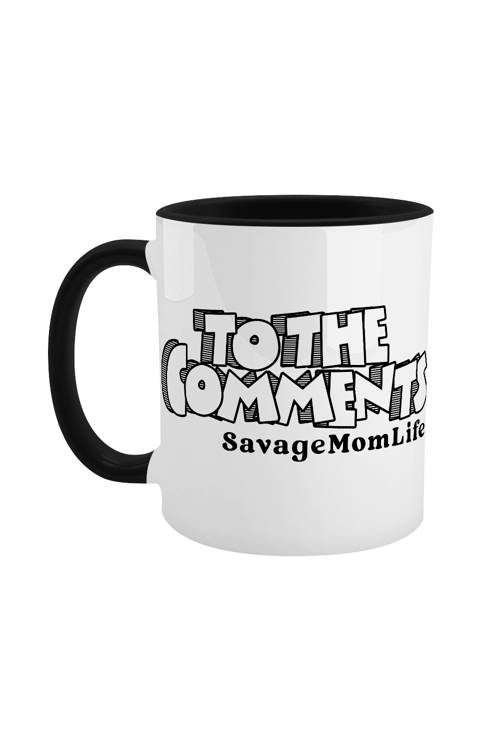 SavageMomLife: To The Comments Black & White Mug