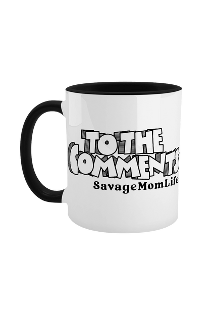 SavageMomLife: To The Comments Black & White Mug