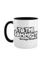 SavageMomLife: To The Comments Black & White Mug