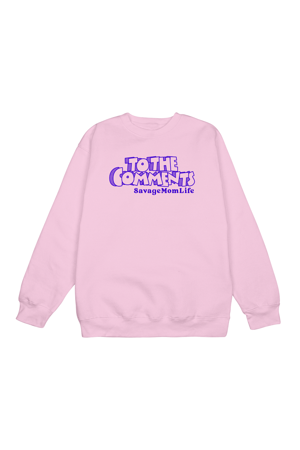 SavageMomLife: To The Comments Pink Crewneck