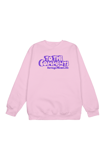 SavageMomLife: To The Comments Pink Crewneck