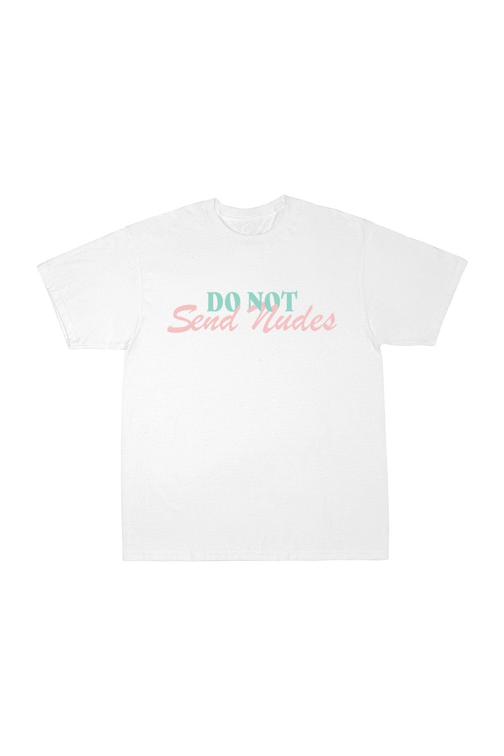 SheRatesDogs: Don't Send Nudes White Shirt