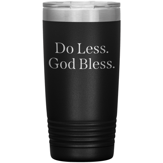 Trey Kennedy: Do Less, God Bless 20oz Tumbler