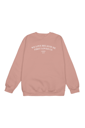 
                  
                    The Cordle's: We Love Because He First Loved Us Dusty Rose Crewneck
                  
                