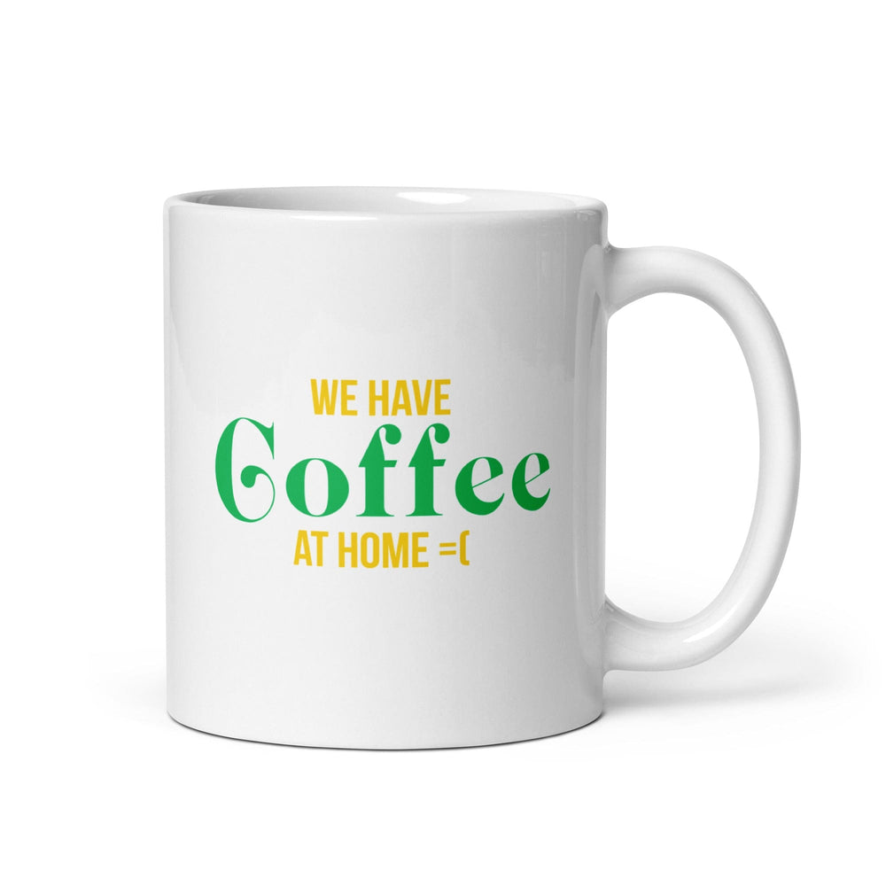 
                  
                    Vivian Tu: 'We Have Coffee At Home' Mug
                  
                