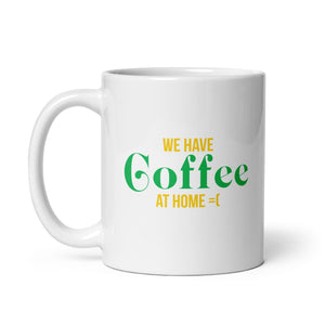 
                  
                    Vivian Tu: 'We Have Coffee At Home' Mug
                  
                